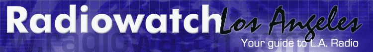 Radiowatch Los Angeles, A guide to Los Angeles Radio Stations